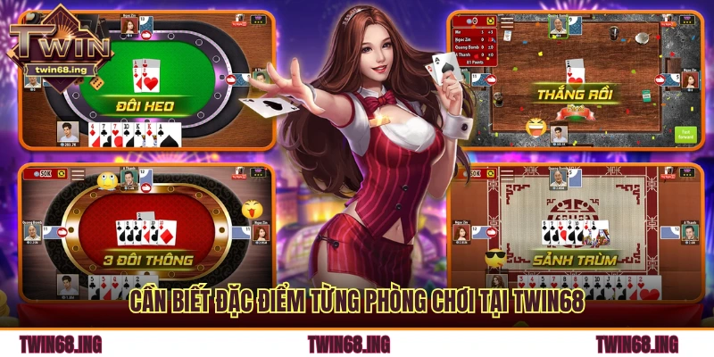 Cần biết đặc điểm từng phòng chơi tại TWIN68