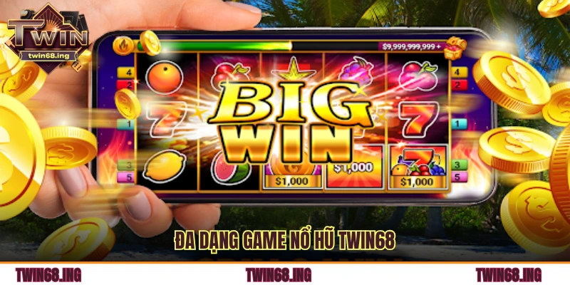 Top 5 Game Nổ Hũ Twin68 Dễ Trúng Thưởng Đáng Chơi Nhất 1 Đa dạng game nổ hũ TWIN68