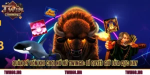 Quản Lý Vốn Khi Chơi Nổ Hũ Twin68: Bí Quyết Giữ Lửa Cực Hay