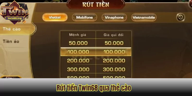 Rút tiền Twin68 qua thẻ cào nhanh chóng chỉ với 3 bước
