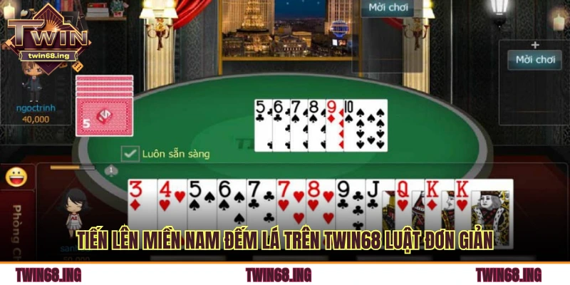 Luật Chơi Tiến Lên Miền Nam Đếm Lá Tại Twin68 Chuẩn 1 luật chơi tiến lên miền nam đếm lá trên TWIN68