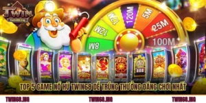 Top 5 Game Nổ Hũ Twin68 Dễ Trúng Thưởng Đáng Chơi Nhất